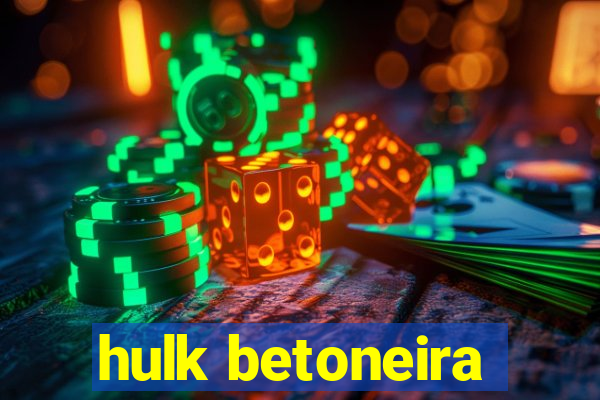 hulk betoneira